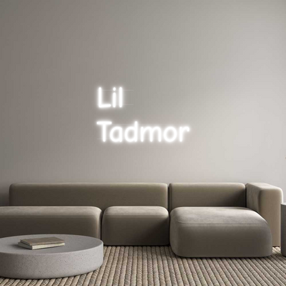 Custom Neon: Lil 
Tadmor