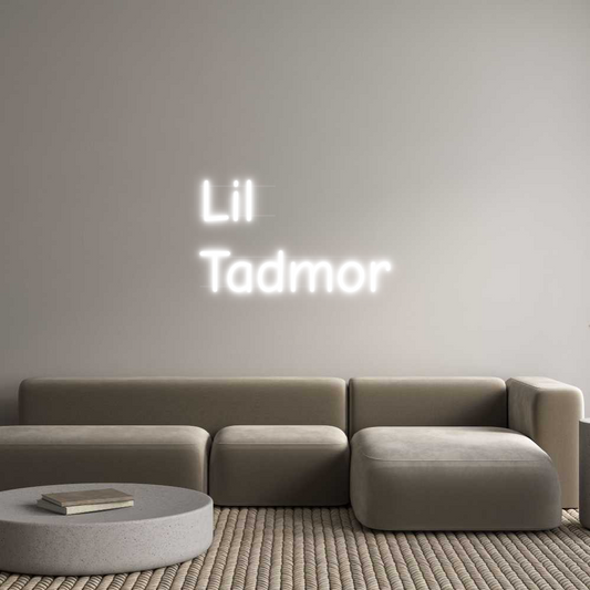 Custom Neon: Lil 
Tadmor