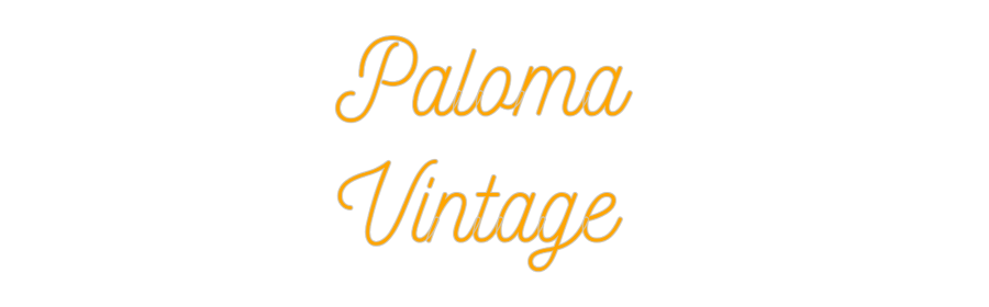 Custom Neon: Paloma
Vinta...