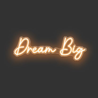 Dream Big Neon Sign